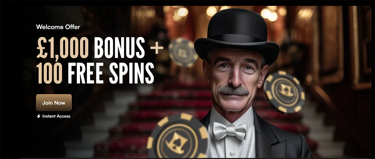 Luxury casino welcome banner featuring a gentleman in a black top hat with floating casino chips, promoting a £1,000 bonus plus 100 free spins and a gold “Join Now” button.